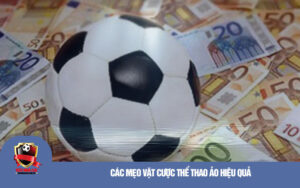 Cac Meo Vat Cuoc The Thao Ao Hieu Qua Các Mẹo Vặt Cược Thể Thao Ảo Hiệu Quả