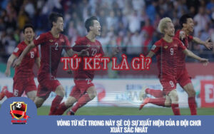 Vòng tứ kết trong này sẽ có sự xuất hiện của 8 đội chơi xuất sắc nhất 