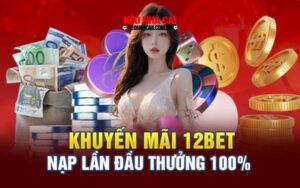 12BET 3 1 Điều kiện để người chơi nhận khuyến mãi thành viên mới 12BET