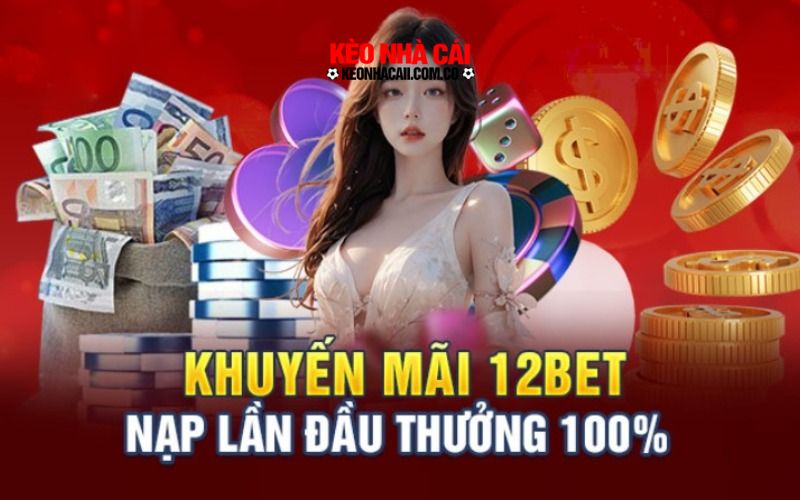 12BET 3 1 Điều kiện để người chơi nhận khuyến mãi thành viên mới 12BET