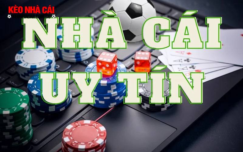 nha cai uy tin nhat 3 Bạn sẽ nhận được gì khi tham chơi trên nhà cái uy tín