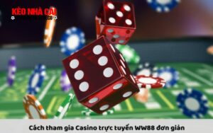 Casino truc tuyen WW88 2 Cách tham gia Casino trực tuyến WW88 đơn giản và nhanh chóng
