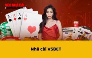 VSBET Những thông tin khái quát về nhà cái VSBET