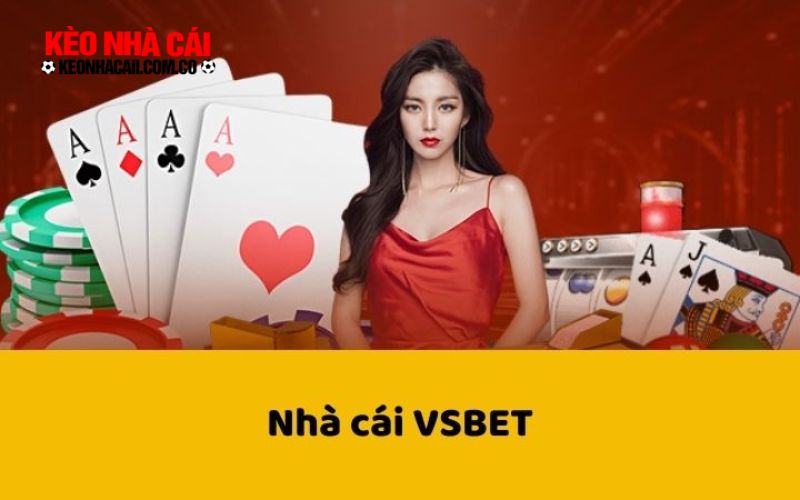 VSBET Những thông tin khái quát về nhà cái VSBET