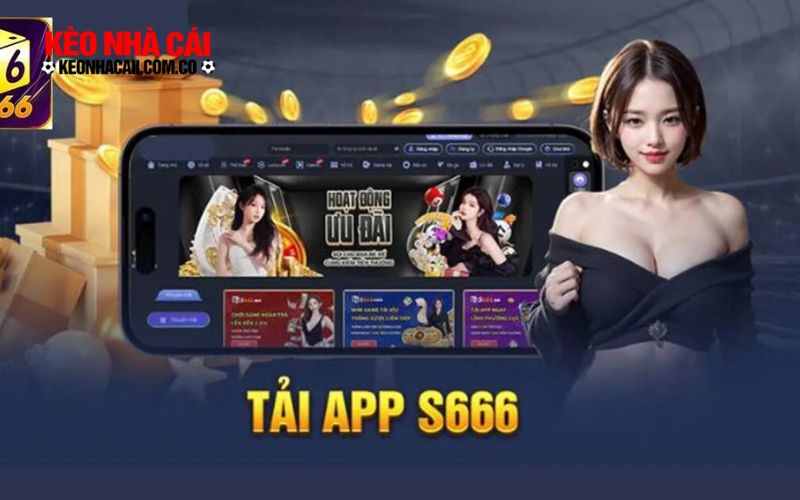 tai app s666 Ưu đãi hấp dẫn từ chương trình khuyến mãi của app s666