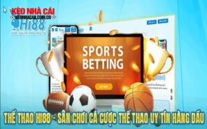 Hi88 - Nhà cái uy tín trong lĩnh vực cược thể thao ảo