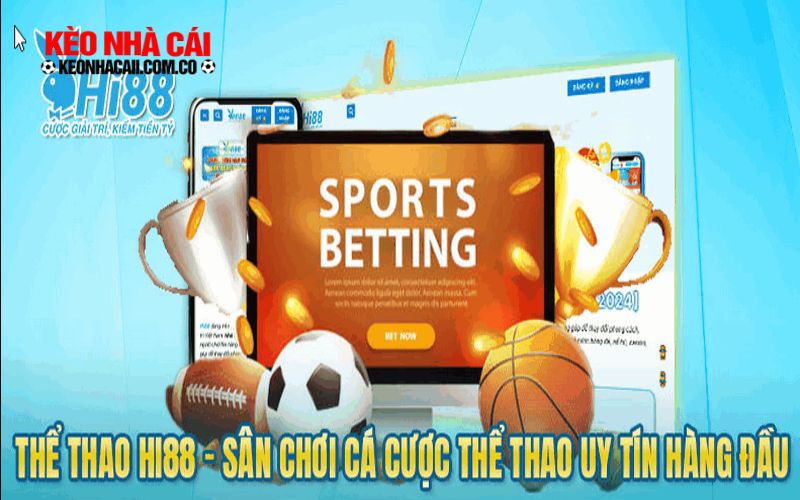 the thao hi88 Hi88 - Nhà cái uy tín trong lĩnh vực cược thể thao ảo