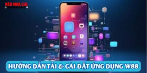 Hướng dẫn tải & cài đặt ứng dụng W88 Mobile