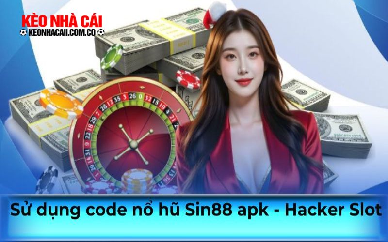 keonhacai 3 13 Hướng dẫn cách tải app game slot nổ hũ Sin88