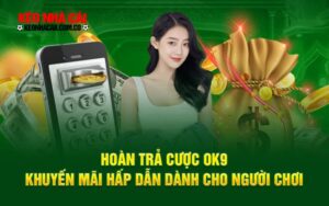 Hoàn tiền khi thua cược tại OK9 và FB88
