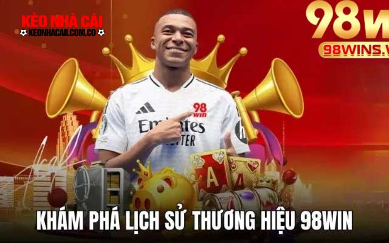 keonhacai 5 Nhà cái 98win và lịch sử hình thành