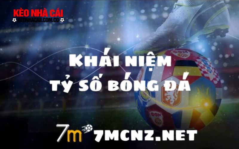 keonhacai 7 Khái niệm về tỷ số bóng đá